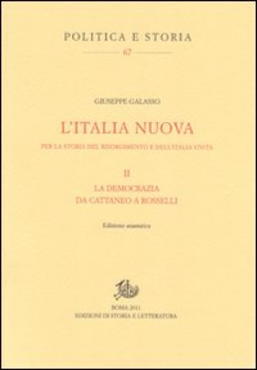 Italia nuova per la storia del Risorgimento e dell'Italia unita (L'). Vol. 2: La democrazia da Cattaneo a Rosselli - Giuseppe Galasso