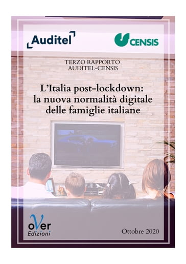 L'Italia post-lockdown: la nuova normalità digitale delle famiglie italiane - Auditel - Censis