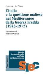 L Italia e la questione maltese nel Mediterraneo della Guerra Fredda (1943-1972)