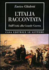 L Italia raccontata. Dall unità alla grande guerra