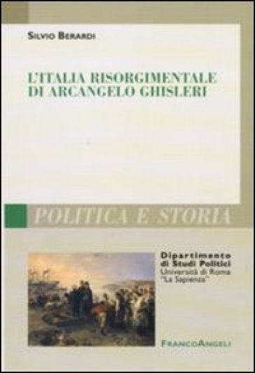 L'Italia risorgimentale di Arcangelo Ghisleri - Silvio Berardi