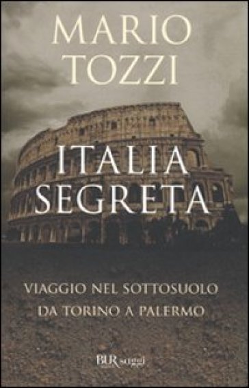 Italia segreta. Viaggio nel sottosuolo da Torino a Palermo - Mario Tozzi