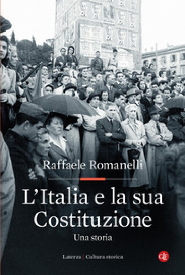 L'Italia e la sua Costituzione. Una storia - Raffaele Romanelli