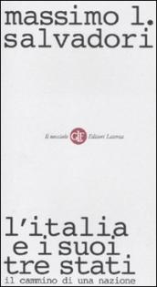 L Italia e i suoi tre stati. Il cammino di una nazione