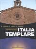 Italia templare. Guida agli insediamenti dell Ordine del Tempio in Italia