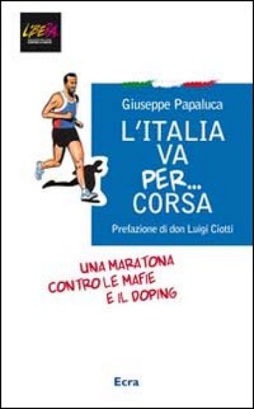 L'Italia va per... corsa. Una maratona contro le mafie e il doping - Giuseppe Papaluca