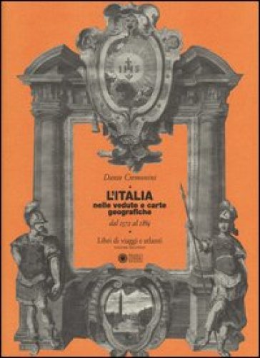 L'Italia nelle vedute e carte geografiche dal 1572 al 1894. Libri di viaggi e atlanti. 2. - Dante Cremonini