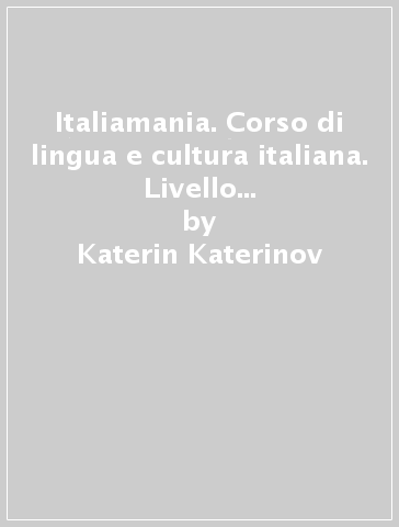 Italiamania. Corso di lingua e cultura italiana. Livello intermedio. 2 CD Audio - Katerin Katerinov - Maria Clotilde Boriosi Katerinov