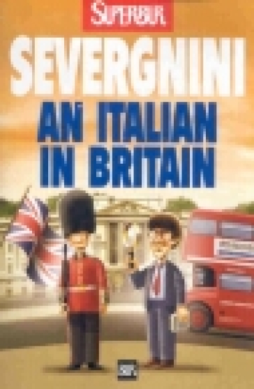 Italian in Britain (An). Ediz. inglese - Beppe Severgnini