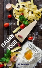 Italian Food: De 200 Beste Recepten Van De Pasta & Pizza Keuken (Italiaanse Keuken)