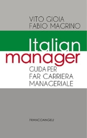 Italian Manager. Guida per far carriera manageriale