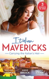 Italian Mavericks: Carrying The Italian s Heir: Married for the Italian s Heir / The Last Heir of Monterrato / The Surprise Conti Child