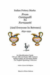 Italian Pottery Marks From Cantagalli To Fornasetti (Black and White Edition)