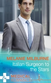Italian Surgeon To The Stars (Mills & Boon Medical)