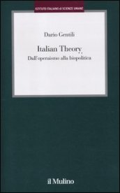 Italian Theory. Dall operaismo alla biopolitica
