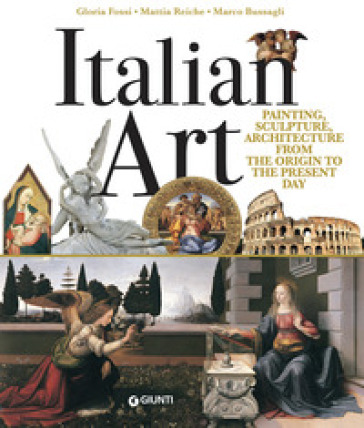 Italian art. Painting, sculpture, architecture from the origins to the present day - Gloria Fossi - Mattia Reiche - Marco Bussagli