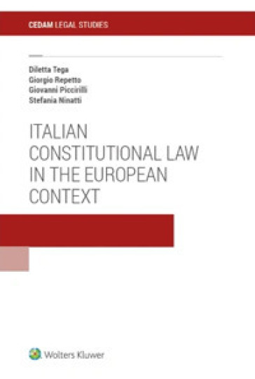 Italian costitutional law in the European context - Diletta Tega - Giorgio Repetto - Giovanni Piccirilli - Stefania Ninatti