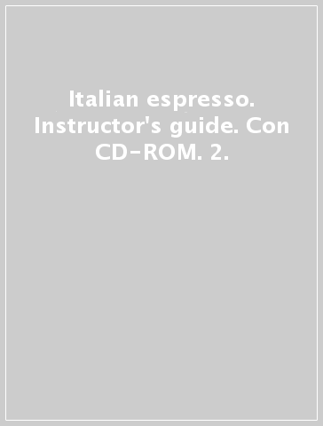 Italian espresso. Instructor's guide. Con CD-ROM. 2.