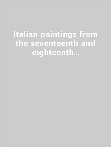 Italian paintings from the seventeenth and eighteenth centuries in dutch public collections