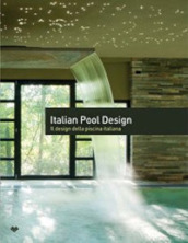 Italian pool design. Il design della piscina italiana. Ediz. italiana e inglese. 1.