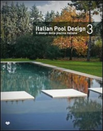 Italian pool design. Il design della piscina italiana. Ediz. bilingue. 3.