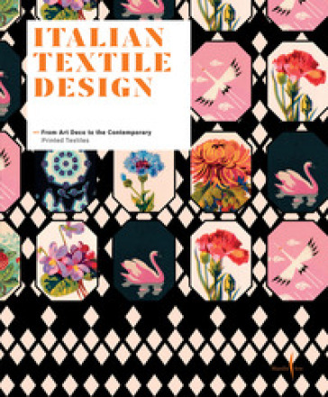 Italian textile design. From Art Deco to the Contemporary. Printed textiles. Ediz. illustrata - Vittorio Linfante - Massimo Zanella
