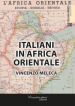 Italiani in Africa orientale. Piccole e grandi storie di pace, di guerra, di lavoro e d avventura. Nuova ediz.