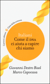 Italiani. Come il DNA ci aiuta a capire chi siamo