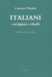 Italiani. Cortigiani e ribelli