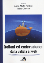 Italiani ed emigrazione. Dalla valigia al web