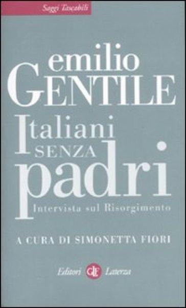 Italiani senza padri. Intervista sul Risorgimento - Emilio Gentile