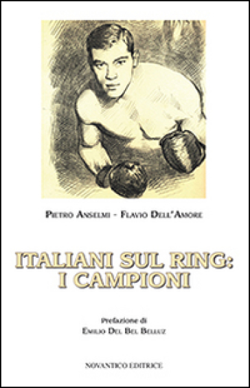 Italiani sul ring. I campioni - Pietro Anselmi - Flavio Dell