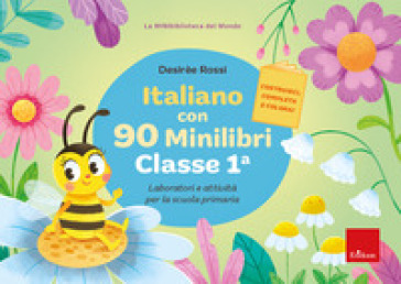 Italiano con 90 minilibri. Classe 1. Laboratori e attività per la scuola primaria - Desirèe Rossi