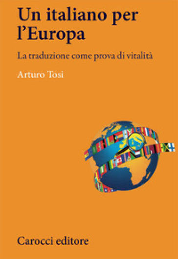 Italiano in Europa. La traduzione come prova di vitalità (L') - Arturo Tosi