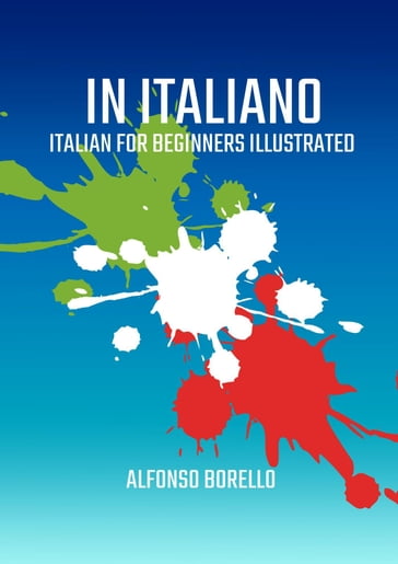 In Italiano: Italian for Beginners Illustrated - Alfonso Borello