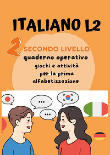 Italiano L2 per bambini stranieri. Secondo livello. Giochi e attività per la prima alfabetizzazione - Paola Giorgia Mormile