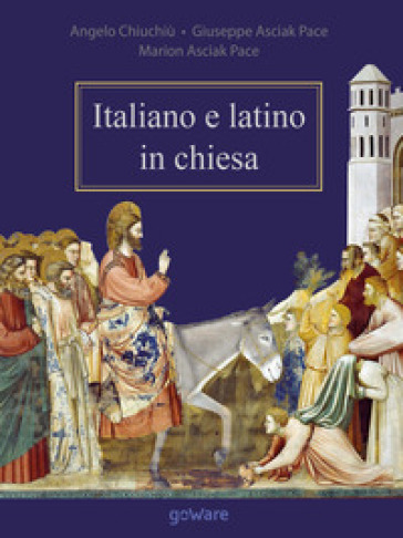 Italiano e latino in chiesa - Angelo Chiuchiù - Giuseppe Asciak Pace - Marion Asciak Pace