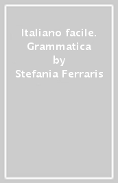 Italiano facile. Grammatica