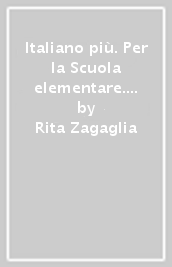 Italiano più. Per la Scuola elementare. Vol. 4