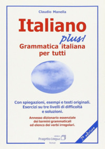 Italiano plus! Grammatica italiana per tutti - Claudio Manella