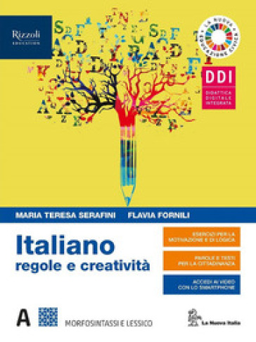 Italiano regole e creatività. Con INVALSI e Il lessico della pandemia covid-19. Per le Scuole superiori. Con e-book. Con espansione online. Vol. A-B: Morfosintassi-Produzione dei testi - Maria Teresa Serafini - Flavia Fornili