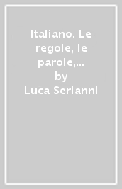 Italiano. Le regole, le parole, i testi. Italiano. Ediz. verde. Per la Scuola media. Con e-book. Con espansione online