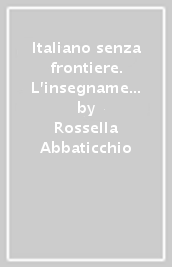 Italiano senza frontiere. L insegnamento dell italiano LS in America latina e Canada