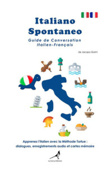 Italiano spontaneo. Guide de conversation Italien-Français - Jacopo Gorini