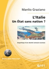 L Italie - Un Etat sans nation ?