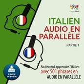 Italien audio en parallèle - Facilement apprendre l italien avec 501 phrases en audio en parallèle - Partie 1