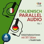 Italienisch Parallel Audio - Einfach Italienisch lernen mit 501 SÃtzen in Parallel Audio - Teil 1