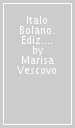 Italo Bolano. Ediz. illustrata