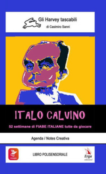 Italo Calvino. 52 settimane di Fiabe italiane tutte da giocare. Con video e materiali fruibili con QR Code - Marino Cassini