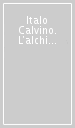 Italo Calvino. L alchimia dell immaginario